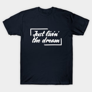 Just Livin' The Dream Inspirational T-Shirt